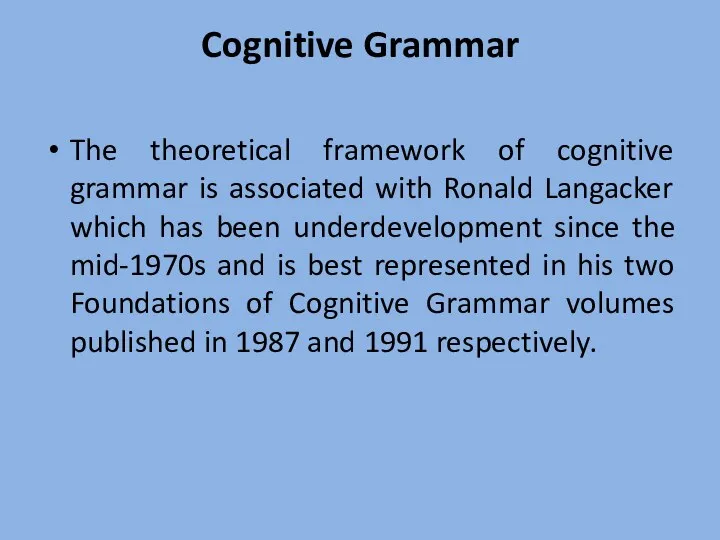 Cognitive Grammar The theoretical framework of cognitive grammar is associated with