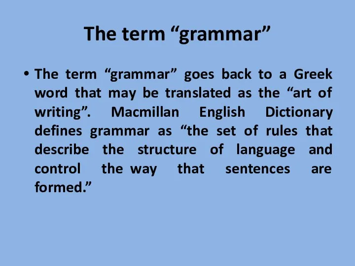 The term “grammar” The term “grammar” goes back to a Greek