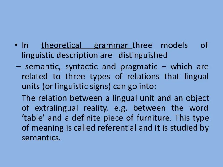 In theoretical grammar three models of linguistic description are distinguished –