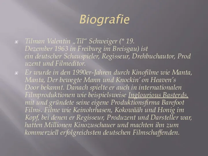 Biografie Tilman Valentin „Til“ Schweiger (* 19. Dezember 1963 in Freiburg