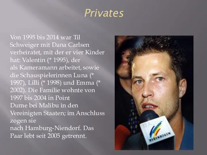 Privates Von 1995 bis 2014 war Til Schweiger mit Dana Carlsen