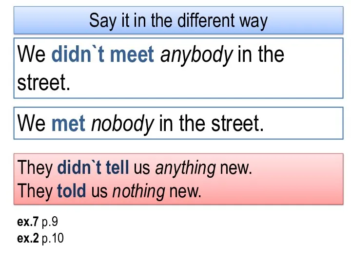 We didn`t meet anybody in the street. Say it in the