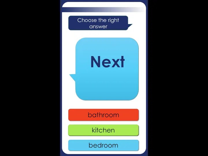 bedroom bedroom kitchen bathroom Where do you wash dishes? Choose the right answer Next