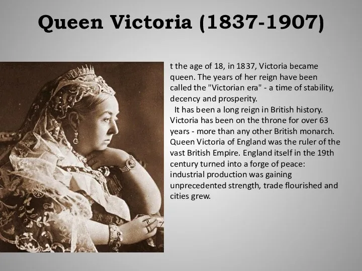 Queen Victoria (1837-1907) t the age of 18, in 1837, Victoria