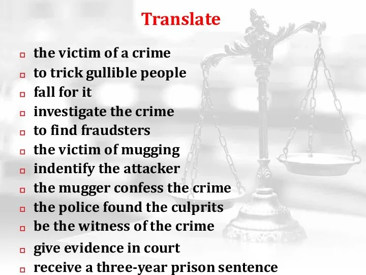 Translate the victim of a crime to trick gullible people fall