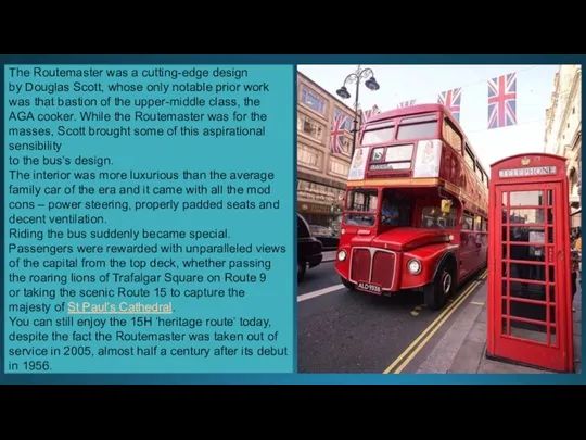 The Routemaster was a cutting-edge design by Douglas Scott, whose only