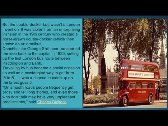 But the double-decker bus wasn’t a London invention. It was stolen