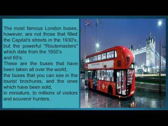 The most famous London buses, however, are not those that filled