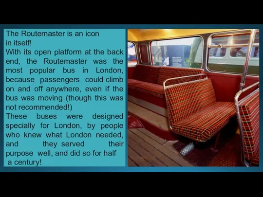 The Routemaster is an icon in itself! With its open platform