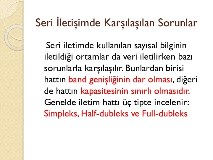 Seri İletişimde Karşılaşılan Sorunlar Seri iletimde kullanılan sayısal bilginin iletildiği ortamlar