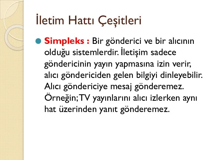 İletim Hattı Çeşitleri Simpleks : Bir gönderici ve bir alıcının olduğu