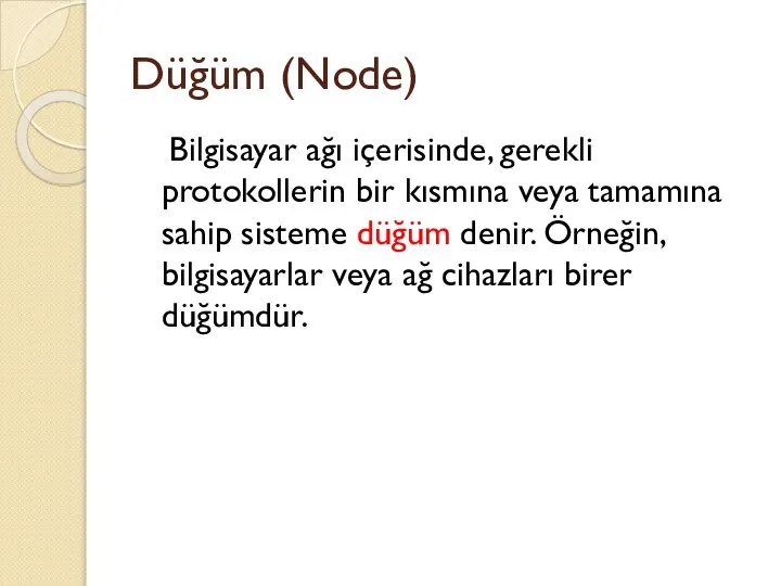 Düğüm (Node) Bilgisayar ağı içerisinde, gerekli protokollerin bir kısmına veya tamamına