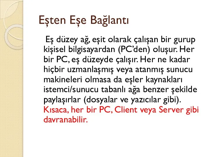 Eşten Eşe Bağlantı Eş düzey ağ, eşit olarak çalışan bir gurup