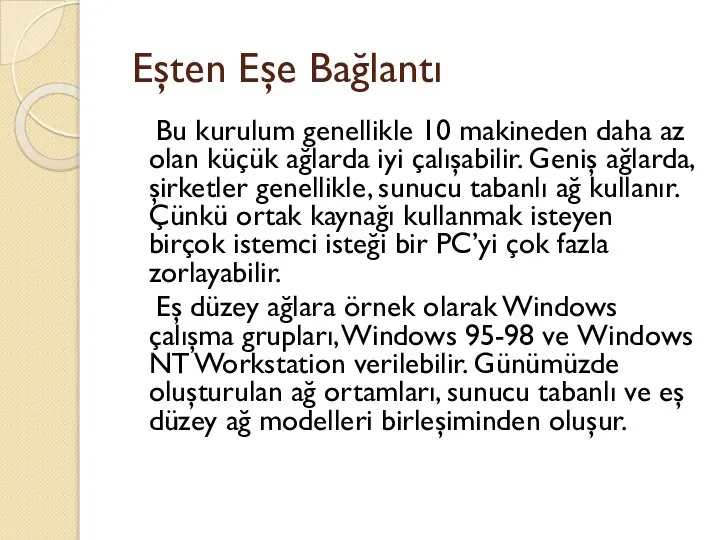 Eşten Eşe Bağlantı Bu kurulum genellikle 10 makineden daha az olan