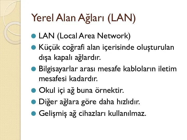 Yerel Alan Ağları (LAN) LAN (Local Area Network) Küçük coğrafi alan