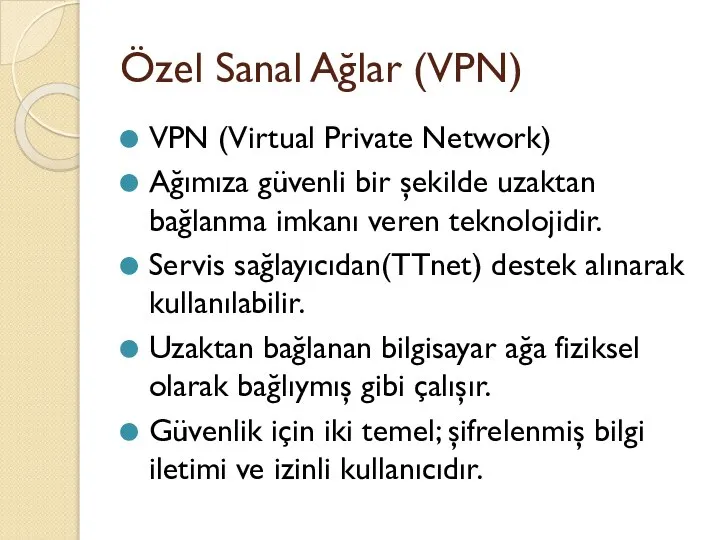 Özel Sanal Ağlar (VPN) VPN (Virtual Private Network) Ağımıza güvenli bir