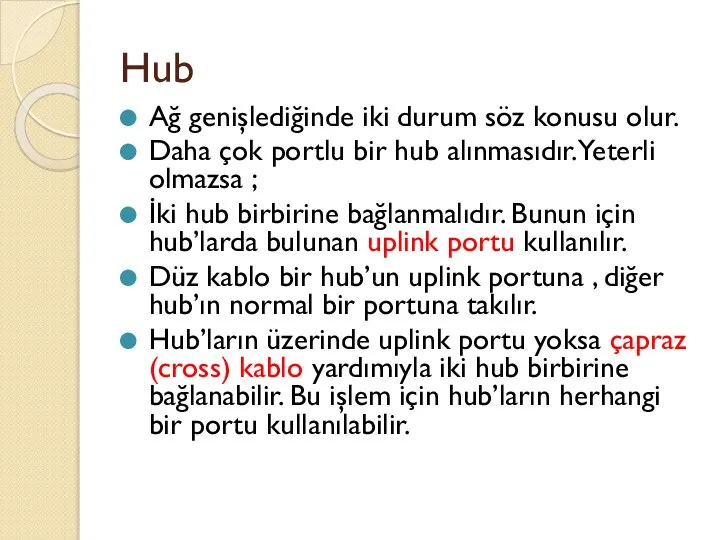 Hub Ağ genişlediğinde iki durum söz konusu olur. Daha çok portlu