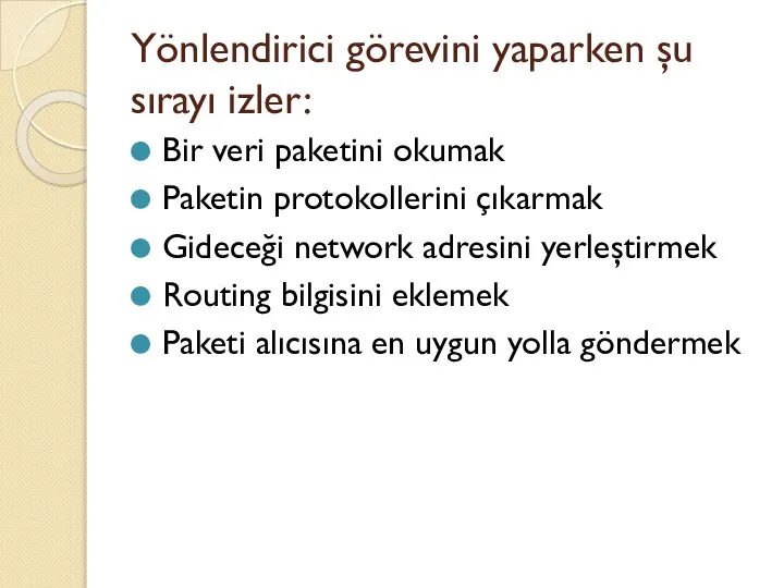 Yönlendirici görevini yaparken şu sırayı izler: Bir veri paketini okumak Paketin