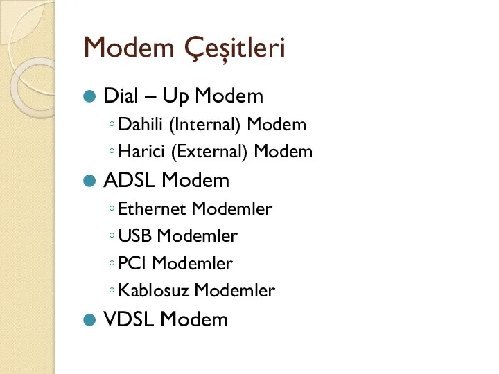 Modem Çeşitleri Dial – Up Modem Dahili (Internal) Modem Harici (External)