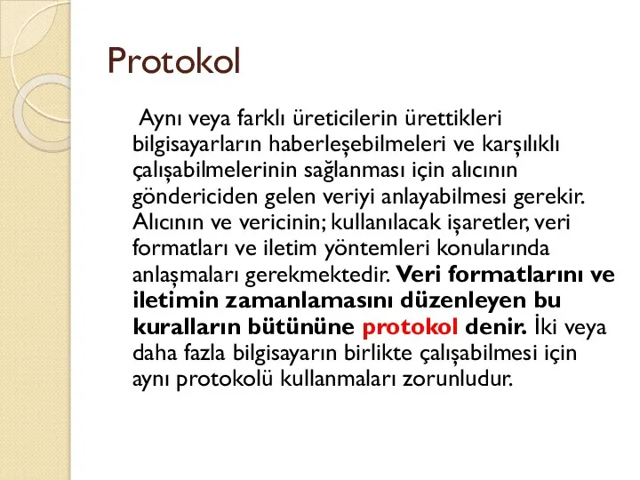 Protokol Aynı veya farklı üreticilerin ürettikleri bilgisayarların haberleşebilmeleri ve karşılıklı çalışabilmelerinin