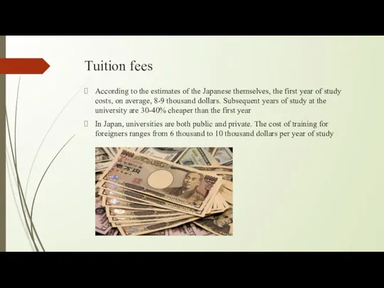 Tuition fees According to the estimates of the Japanese themselves, the