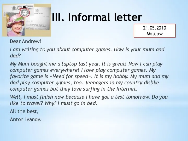 III. Informal letter Dear Andrew! I am writing to you about