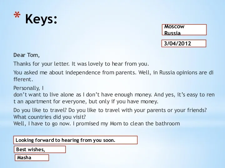 Keys: Dear Tom, Thanks for your letter. It was lovely to