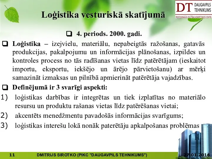 Loģistika vesturiskā skatījumā 4. periods. 2000. gadi. Loģistika – izejvielu, materiālu,