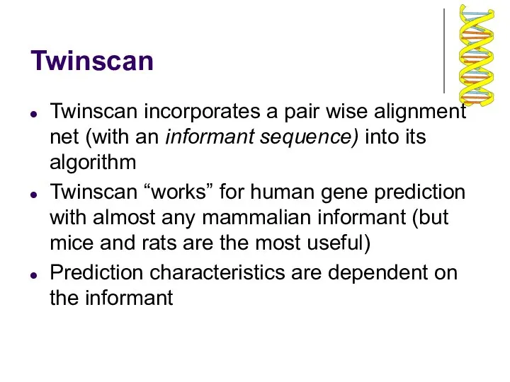 Twinscan Twinscan incorporates a pair wise alignment net (with an informant