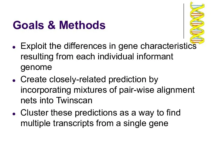 Goals & Methods Exploit the differences in gene characteristics resulting from