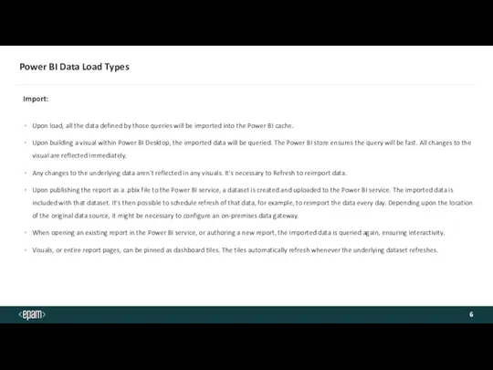 Power BI Data Load Types Import: Upon load, all the data