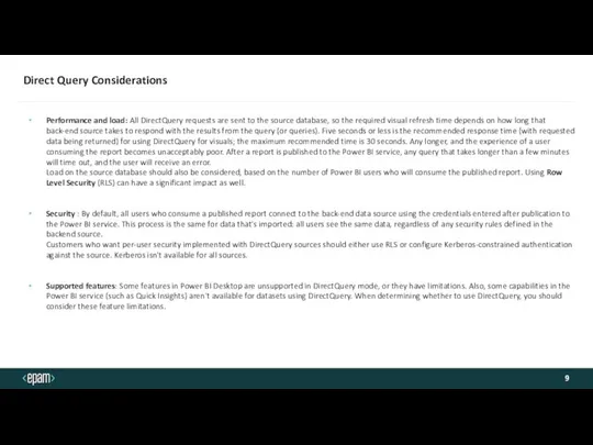 Direct Query Considerations Performance and load: All DirectQuery requests are sent