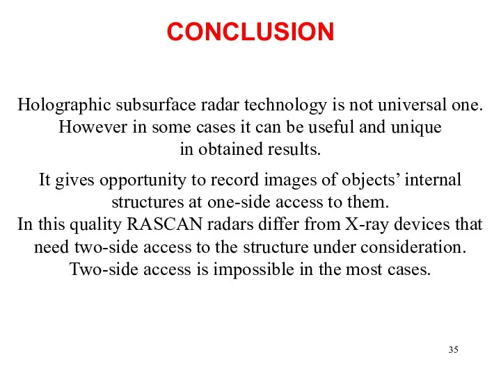 CONCLUSION Holographic subsurface radar technology is not universal one. However in