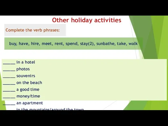 Other holiday activities _____ in a hotel _____ photos _____ souvenirs