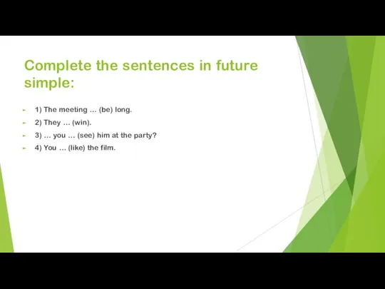 Complete the sentences in future simple: 1) The meeting … (be)