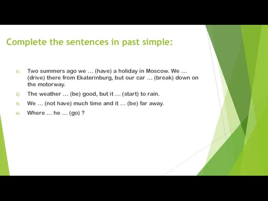 Complete the sentences in past simple: Two summers ago we …