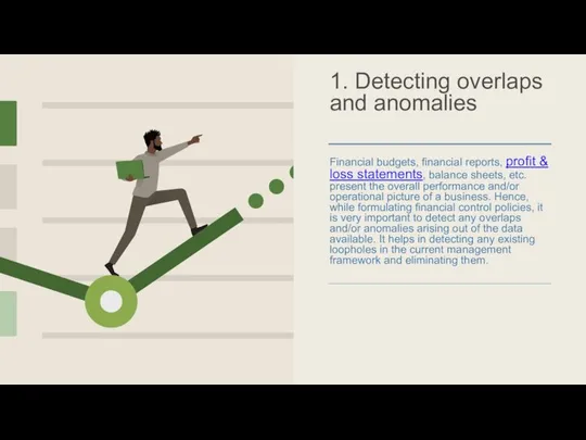 1. Detecting overlaps and anomalies Financial budgets, financial reports, profit &