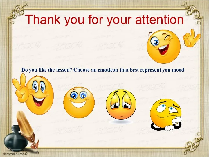 Thank you for your attention Do you like the lesson? Choose