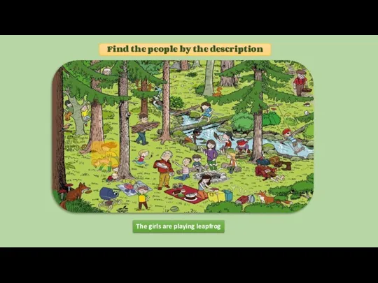 TRUE Find the people by the description The girls are playing leapfrog