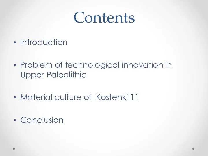 Contents Introduction Problem of technological innovation in Upper Paleolithic Material culture of Kostenki 11 Conclusion