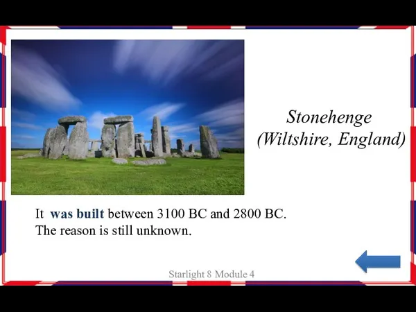 Stonehenge (Wiltshire, England) Starlight 8 Module 4 It was built between