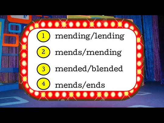 mending/lending mends/mending mended/blended mends/ends 1 2 3 4