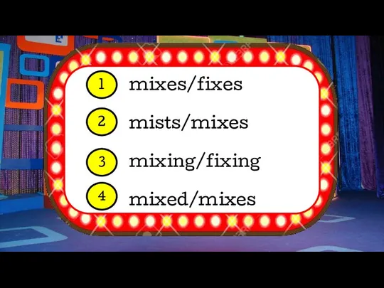 mixes/fixes mists/mixes mixing/fixing mixed/mixes 1 2 3 4