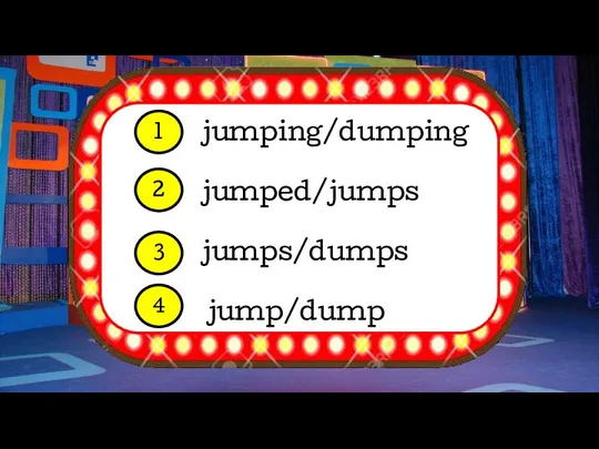 jumping/dumping jumped/jumps jumps/dumps jump/dump 1 2 3 4