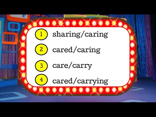 sharing/caring cared/caring care/carry cared/carrying 1 2 3 4