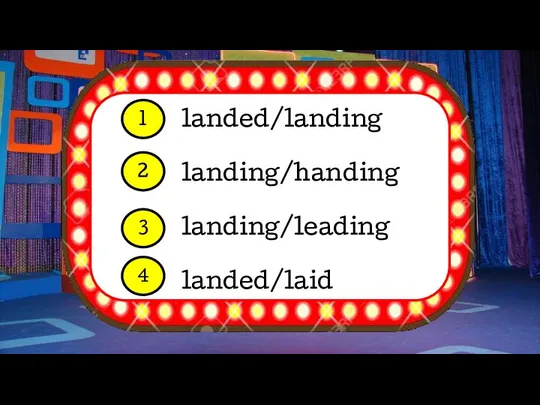 landed/landing landing/handing landing/leading landed/laid 1 2 3 4