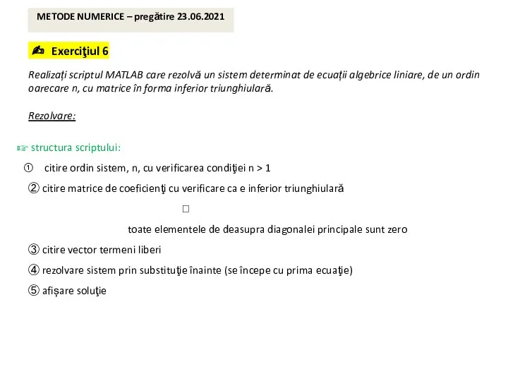 ✍ Exerciţiul 6 Realizați scriptul MATLAB care rezolvă un sistem determinat