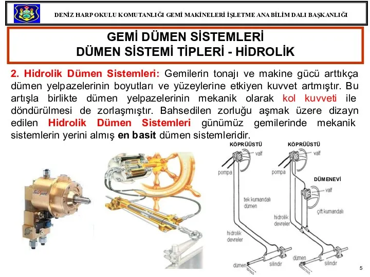 GEMİ DÜMEN SİSTEMLERİ DÜMEN SİSTEMİ TİPLERİ - HİDROLİK 2. Hidrolik Dümen