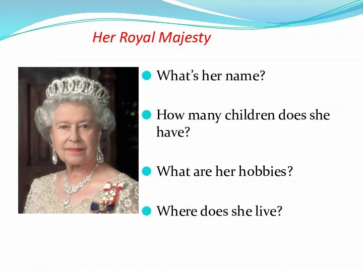 Her Royal Majesty What’s her name? How many children does she