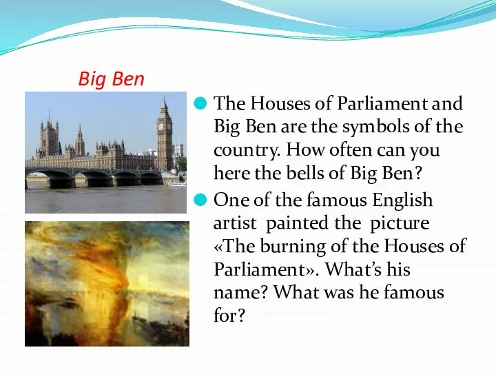 Big Ben The Houses of Parliament and Big Ben are the